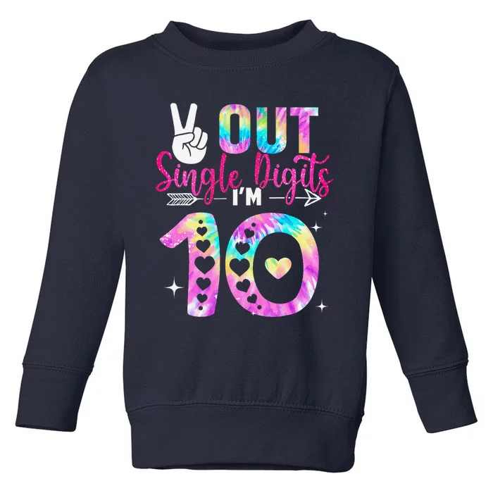 Peace Out Single Digits IM 10 Digits Tie Dye Birthday Girl Toddler Sweatshirt