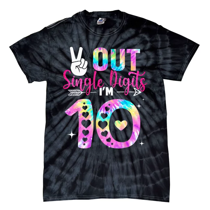 Peace Out Single Digits I'm 10 Digits Tie Dye Birthday Tie-Dye T-Shirt