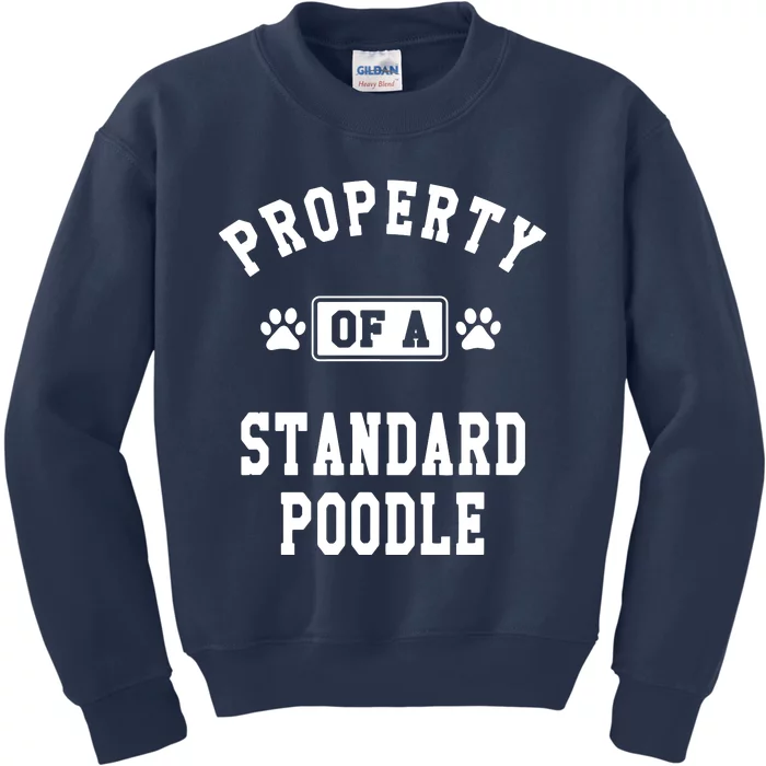 Property Of Standard Poodle Funny Poodle Lover Gift Kids Sweatshirt