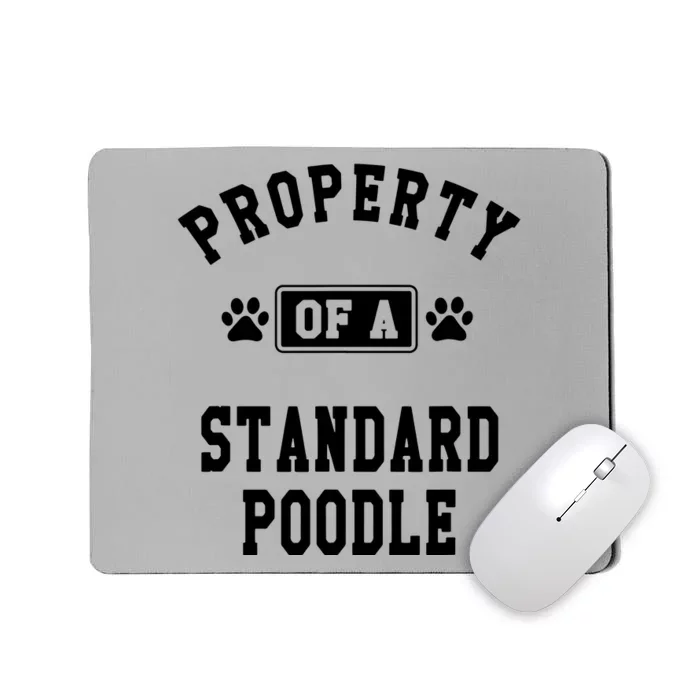 Property Of Standard Poodle Funny Poodle Lover Gift Mousepad