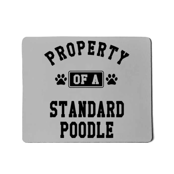 Property Of Standard Poodle Funny Poodle Lover Gift Mousepad