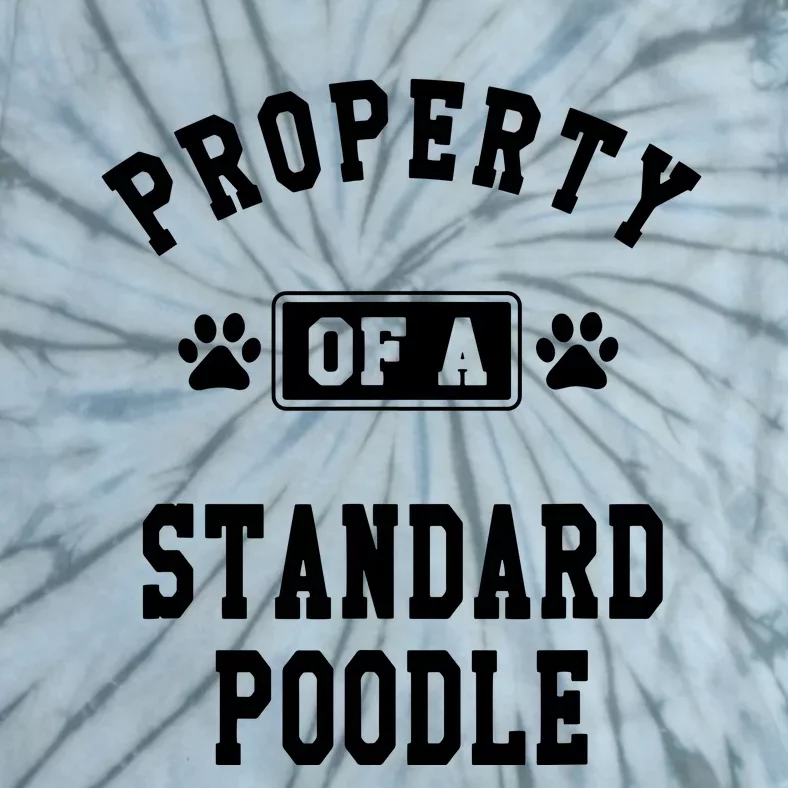 Property Of Standard Poodle Funny Poodle Lover Gift Tie-Dye T-Shirt