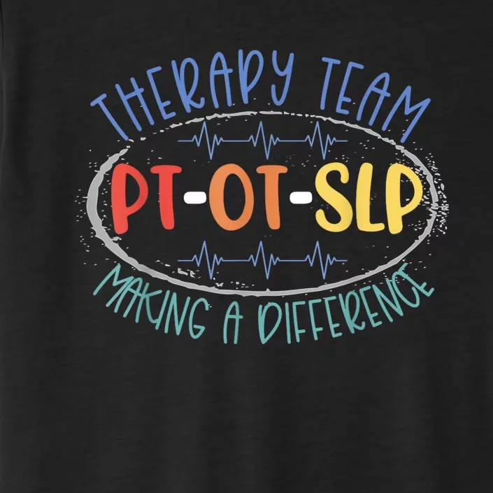 Pt Ot Slp Therapy Team Making A Difference Rehab Week Month ChromaSoft Performance T-Shirt