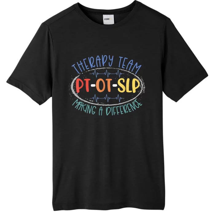 Pt Ot Slp Therapy Team Making A Difference Rehab Week Month ChromaSoft Performance T-Shirt