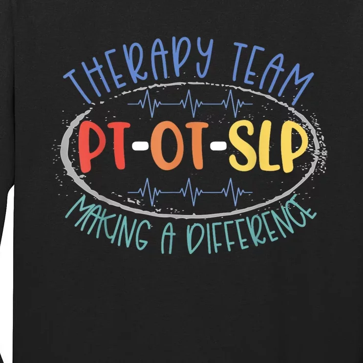 Pt Ot Slp Therapy Team Making A Difference Rehab Week Month Tall Long Sleeve T-Shirt