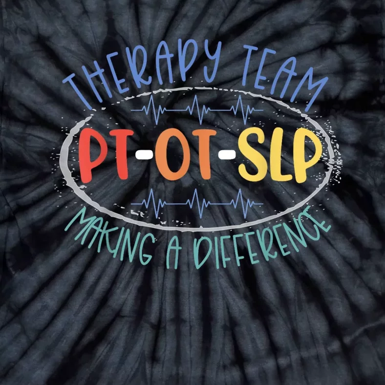 Pt Ot Slp Therapy Team Making A Difference Rehab Week Month Tie-Dye T-Shirt