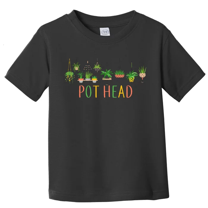 Pot Head For Plant lovers Toddler T-Shirt