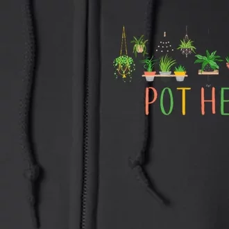 Pot Head For Plant lovers Full Zip Hoodie