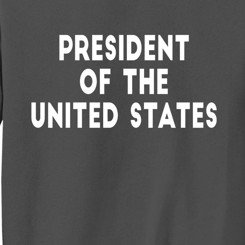 President Of The United States Tall Sweatshirt