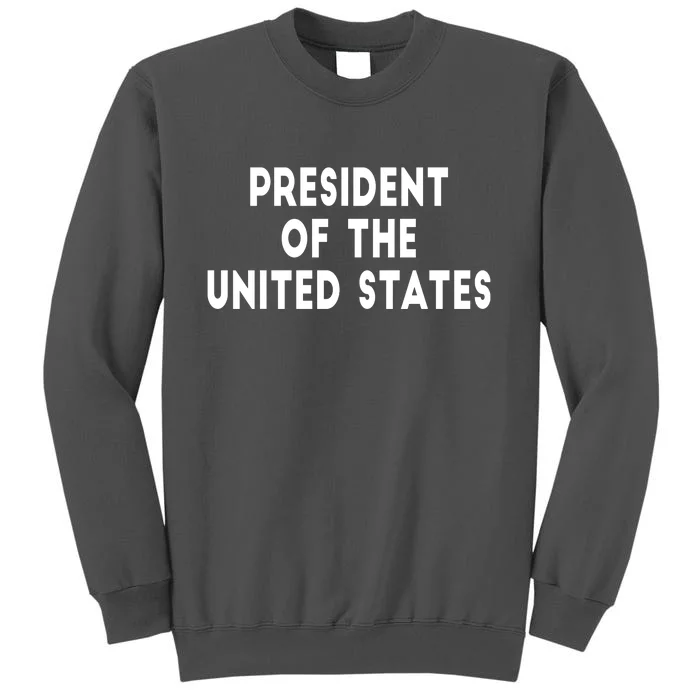 President Of The United States Tall Sweatshirt