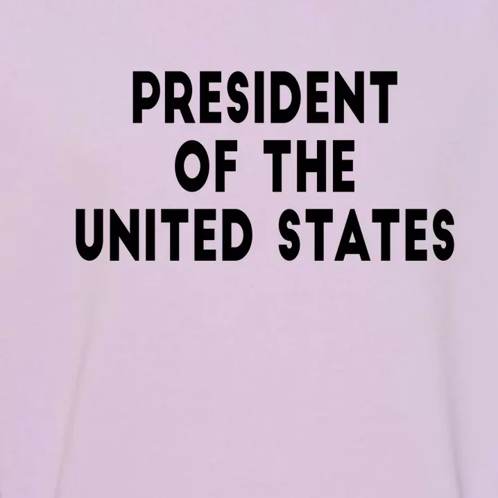 President Of The United States Garment-Dyed Sweatshirt