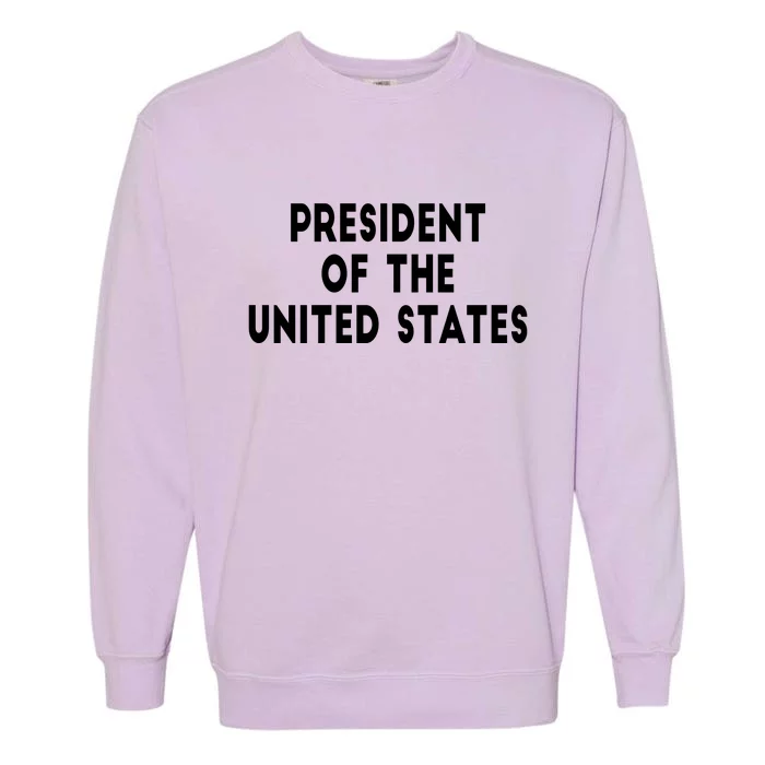 President Of The United States Garment-Dyed Sweatshirt