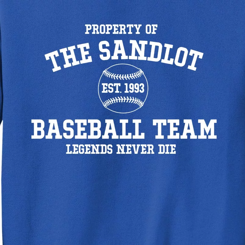 Property Of The Sandlot Est 1993 Baseball Team Legends Never Die Tall Sweatshirt