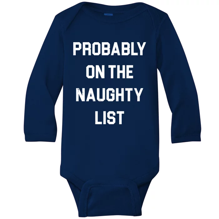 Probably On The Naughty List Funny Christmas Baby Long Sleeve Bodysuit