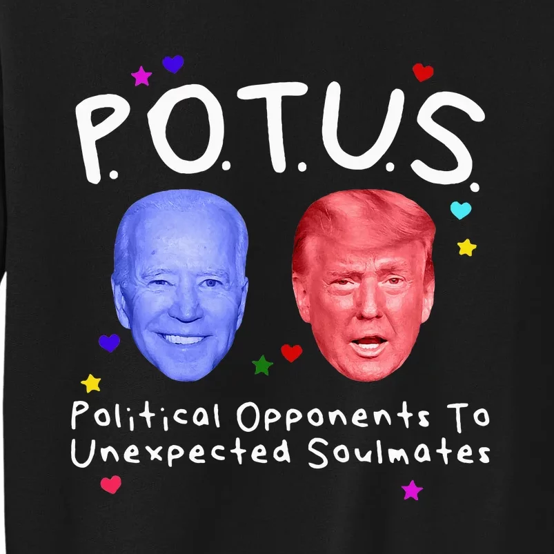 Political Opponents To Unexpected Soulmate Biden Trump Tall Sweatshirt