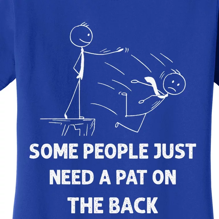 Pat On The Back Some People Just Need APat On The Back Funny Women's T-Shirt