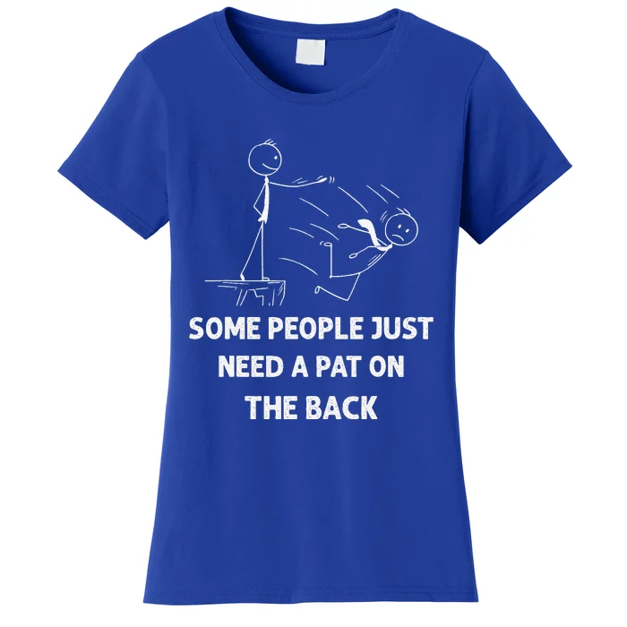 Pat On The Back Some People Just Need APat On The Back Funny Women's T-Shirt