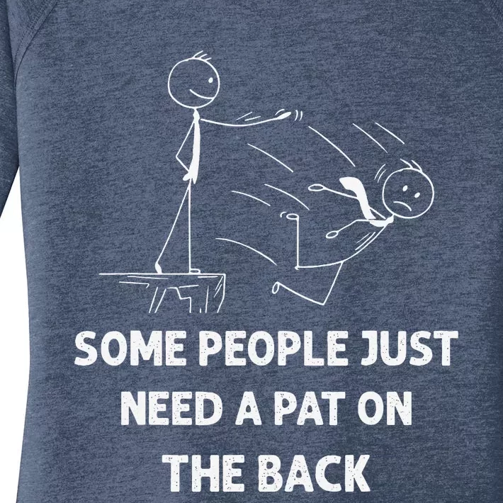 Pat On The Back Some People Just Need APat On The Back Funny Women's Perfect Tri Tunic Long Sleeve Shirt