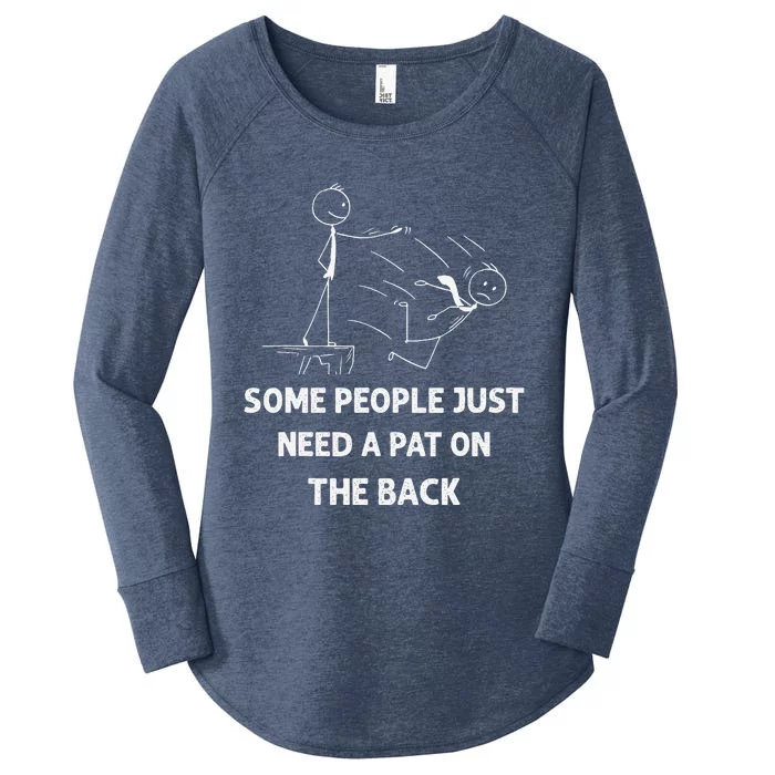 Pat On The Back Some People Just Need APat On The Back Funny Women's Perfect Tri Tunic Long Sleeve Shirt