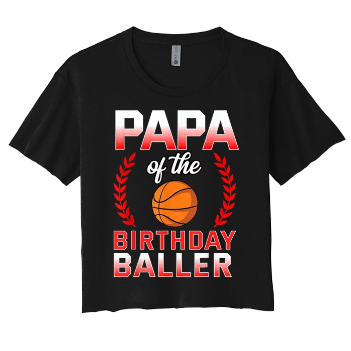 Papa Of The Birthday Boy Basketball Bday Celebration Women's Crop Top Tee