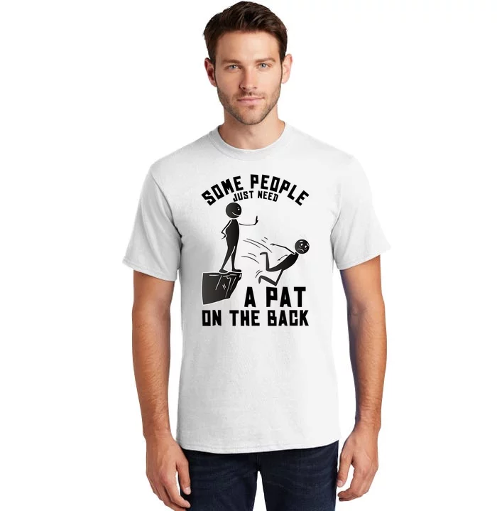 Pat On The Back Funny Adult Sarcastic Design Tall T-Shirt