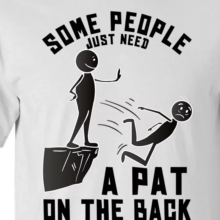 Pat On The Back Funny Adult Sarcastic Design Tall T-Shirt