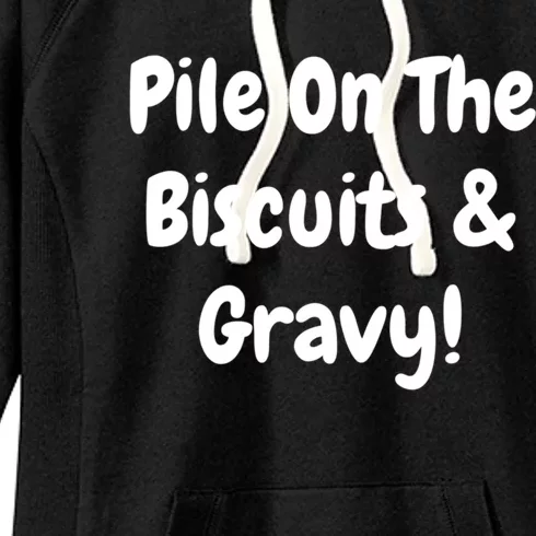 Pile On The Biscuits And Gravy Funny Breakfast Cuisine Gift Women's Fleece Hoodie