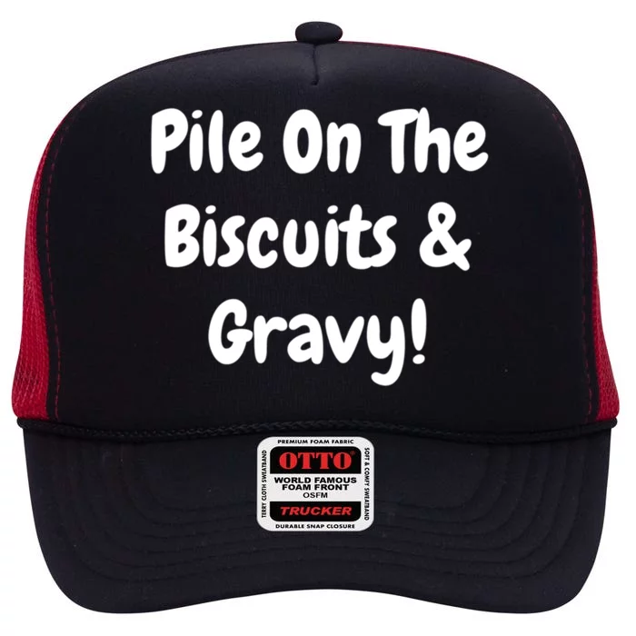 Pile On The Biscuits And Gravy Funny Breakfast Cuisine Gift High Crown Mesh Trucker Hat