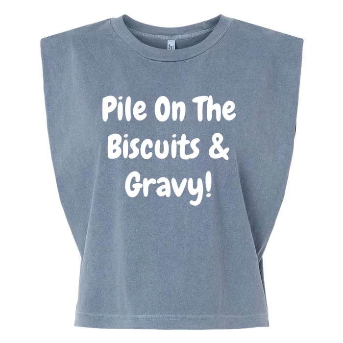 Pile On The Biscuits And Gravy Funny Breakfast Cuisine Gift Garment-Dyed Women's Muscle Tee