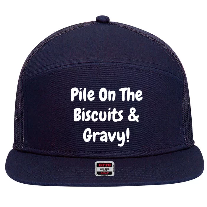 Pile On The Biscuits And Gravy Funny Breakfast Cuisine Gift 7 Panel Mesh Trucker Snapback Hat