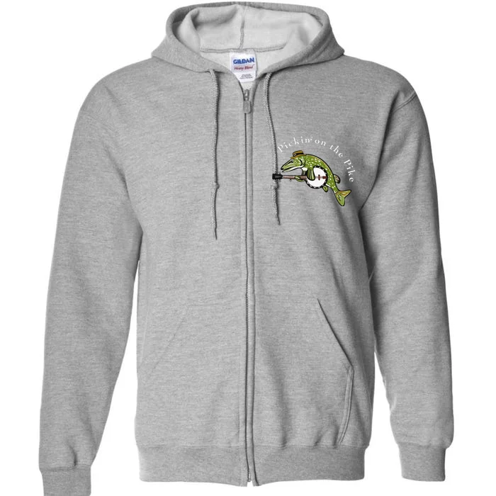 Pickin On The Pike Graphic For Music Loving Fisherman Full Zip Hoodie