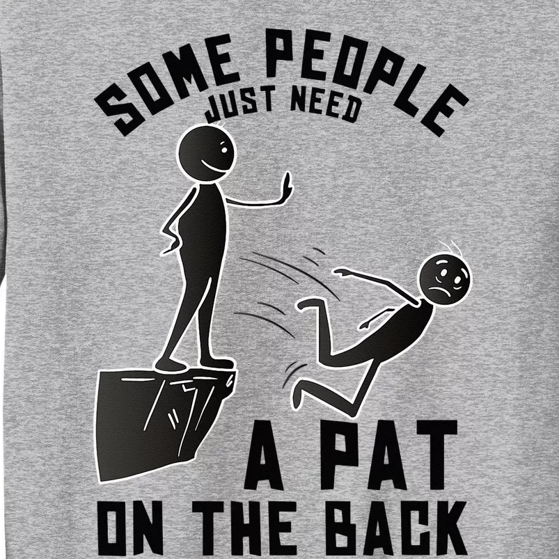 Pat On The Back Funny Adult Sarcastic Design Tall Sweatshirt