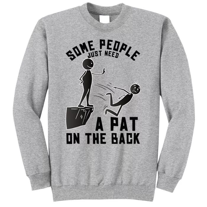 Pat On The Back Funny Adult Sarcastic Design Tall Sweatshirt