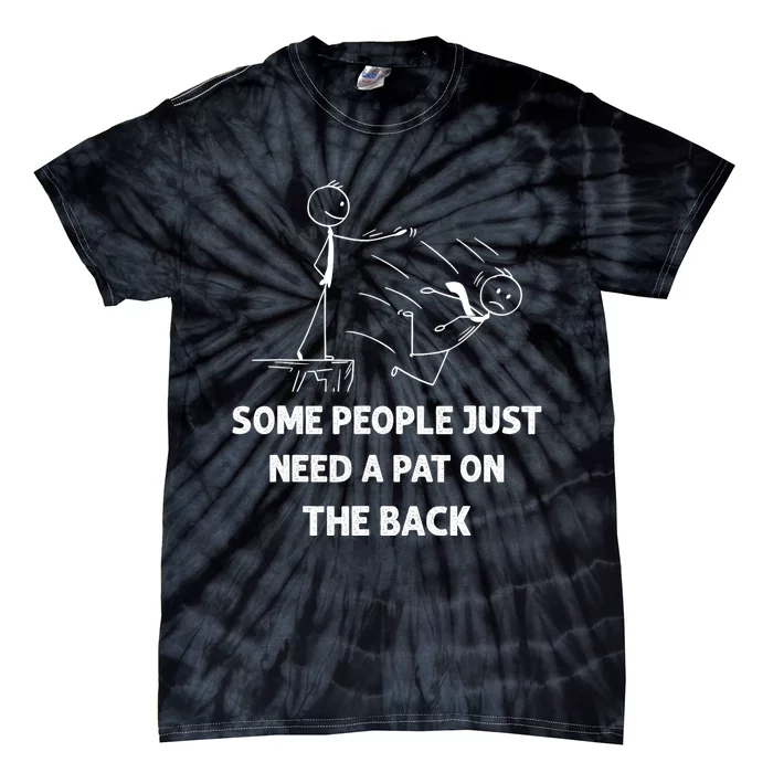 Pat On The Back Some People Just Need APat On The Back Funny Tie-Dye T-Shirt