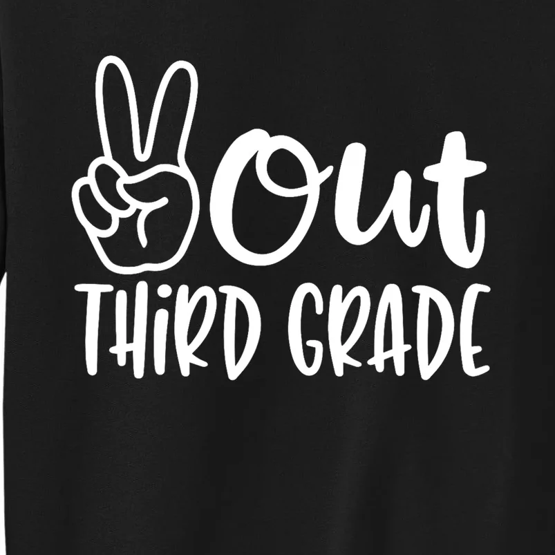 Peace Out Third Grade Last Day Of School 3rd Grade Tall Sweatshirt