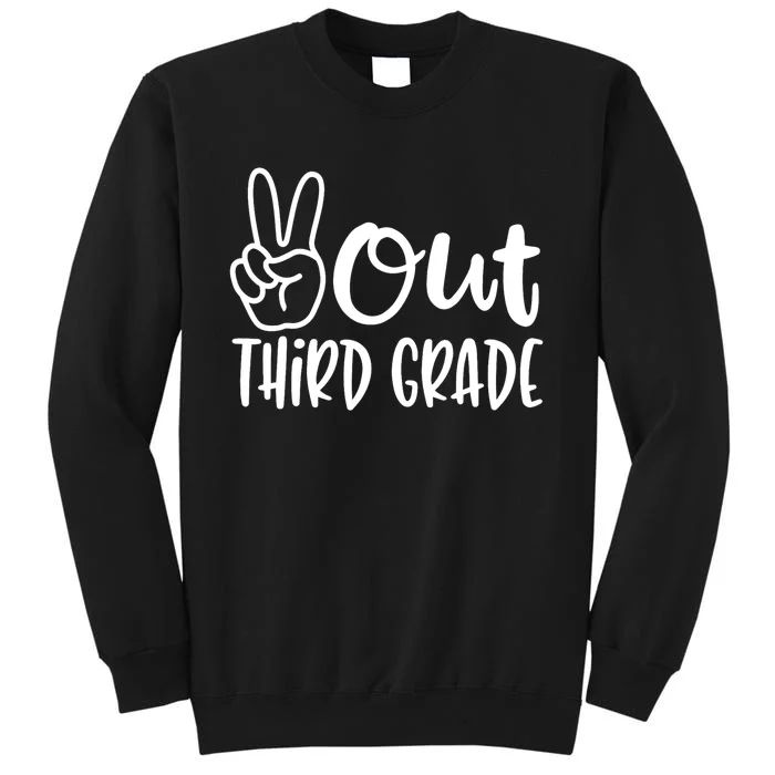 Peace Out Third Grade Last Day Of School 3rd Grade Tall Sweatshirt