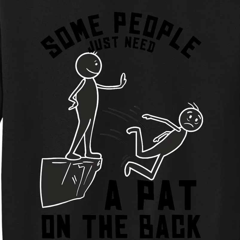 Pat On The Back Funny Adult Sarcastic Design Tall Sweatshirt