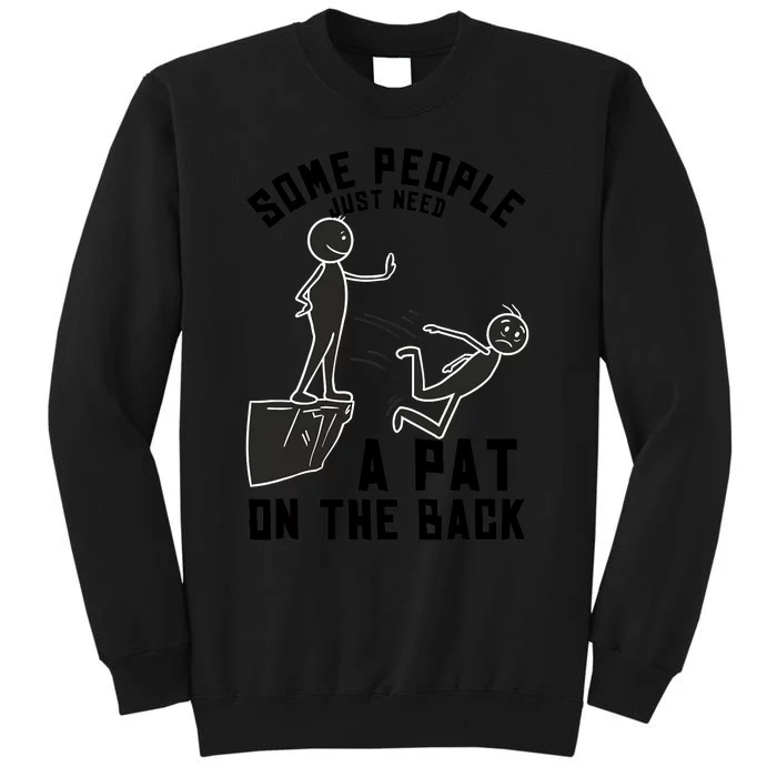 Pat On The Back Funny Adult Sarcastic Design Tall Sweatshirt