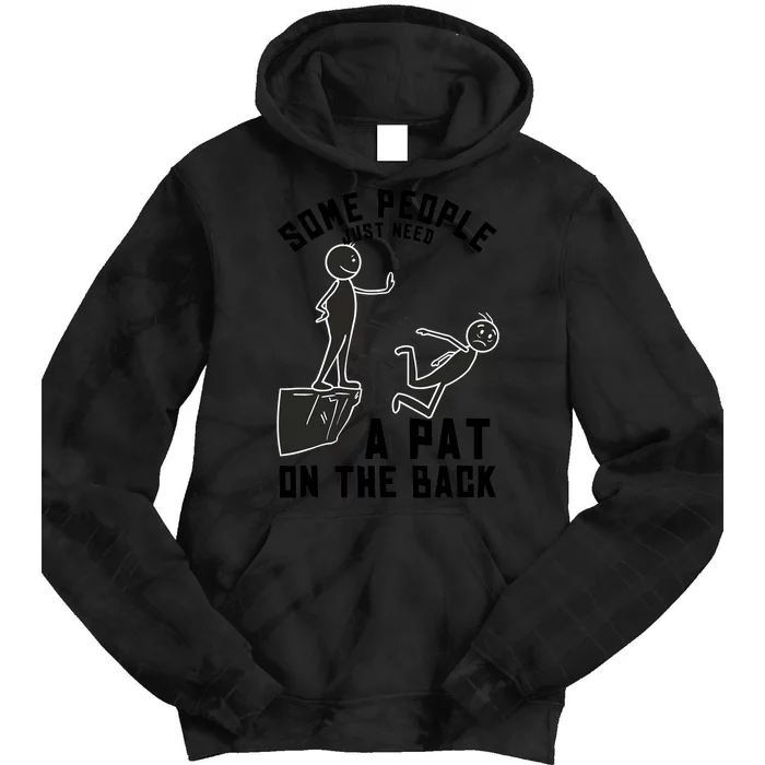 Pat On The Back Funny Adult Sarcastic Design Tie Dye Hoodie