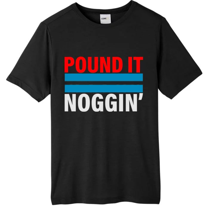 Pound It, Noggin' ChromaSoft Performance T-Shirt