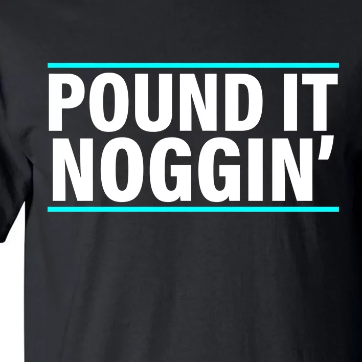 Pound It, Noggin' Funny Meme Tall T-Shirt