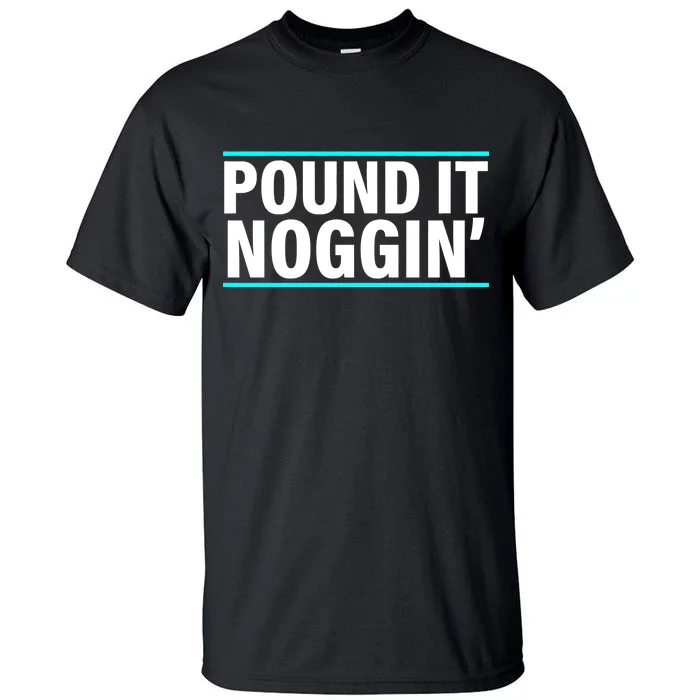 Pound It, Noggin' Funny Meme Tall T-Shirt