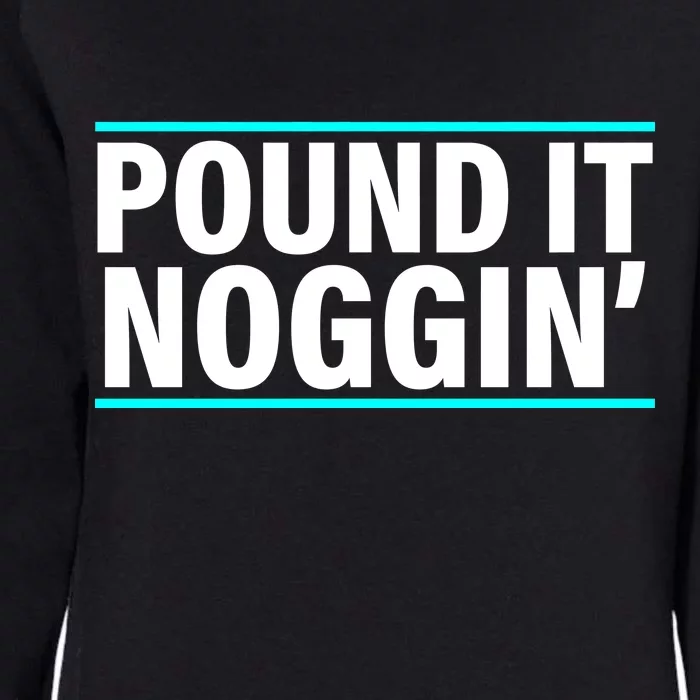 Pound It, Noggin' Funny Meme Womens California Wash Sweatshirt