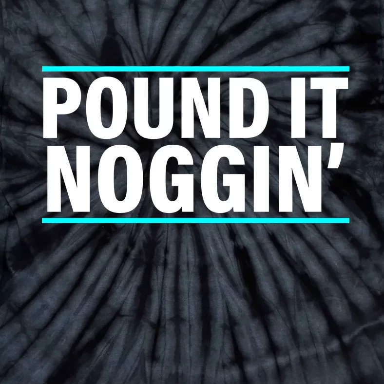 Pound It, Noggin' Funny Meme Tie-Dye T-Shirt