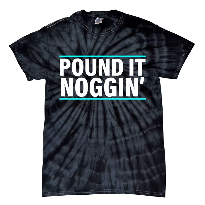 Pound It, Noggin' Funny Meme Tie-Dye T-Shirt