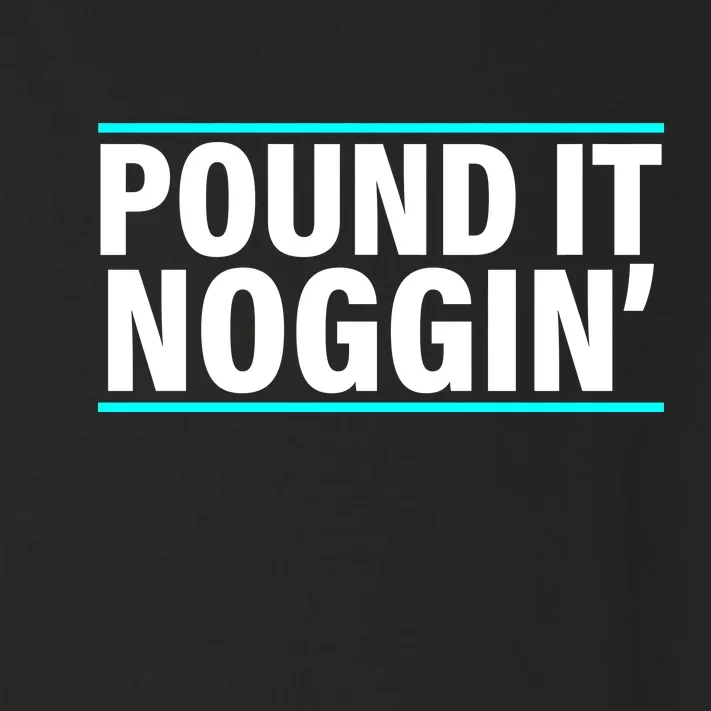 Pound It, Noggin' Funny Meme Toddler Long Sleeve Shirt