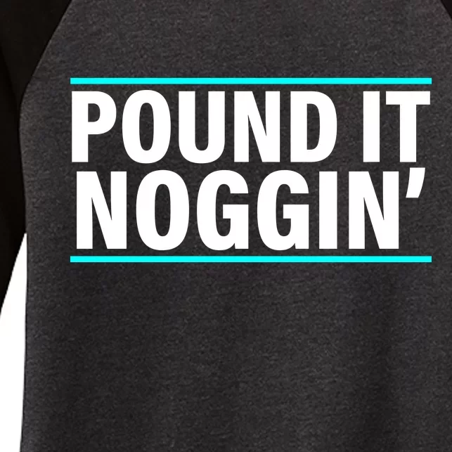 Pound It, Noggin' Funny Meme Women's Tri-Blend 3/4-Sleeve Raglan Shirt