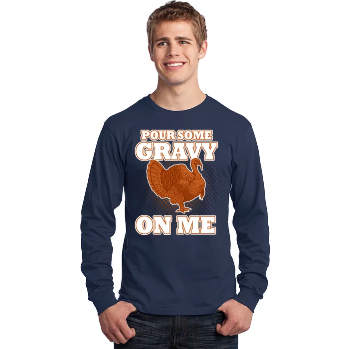 Pour Some Gravy On Me Long Sleeve Shirt