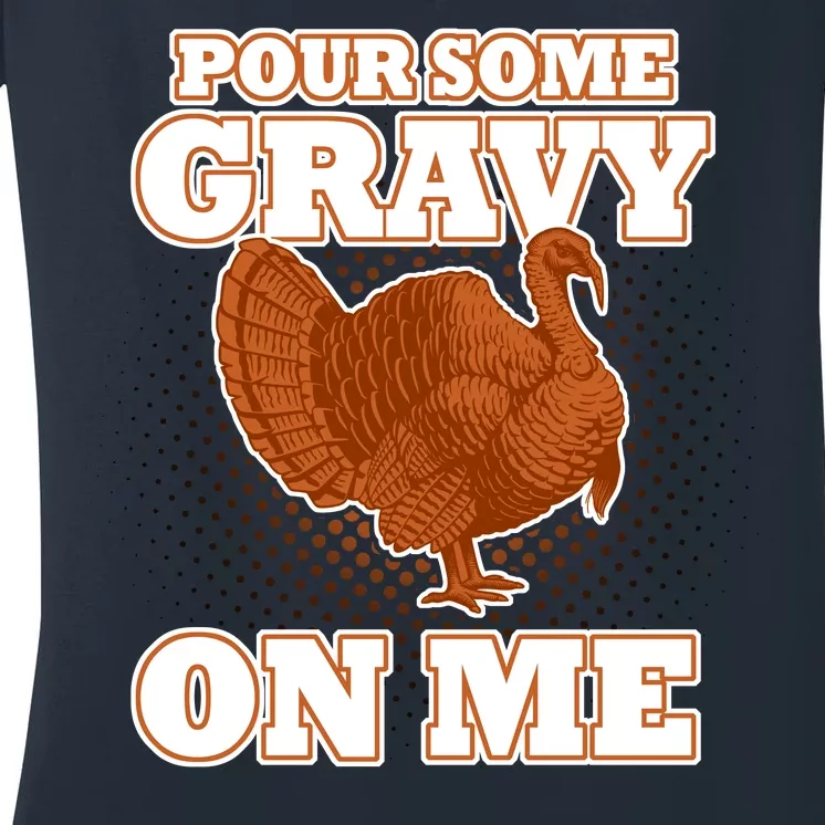 Pour Some Gravy On Me Women's V-Neck T-Shirt