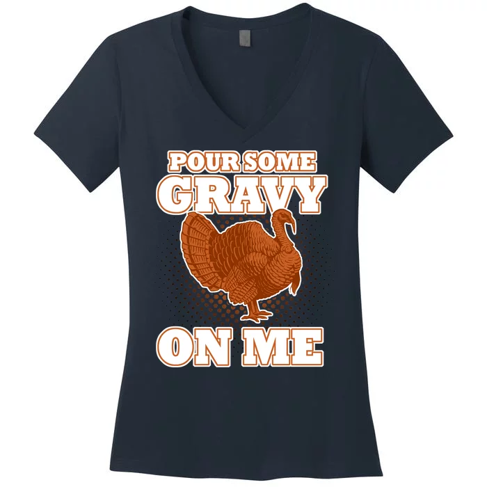 Pour Some Gravy On Me Women's V-Neck T-Shirt